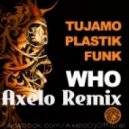 Tujamo & Plastik Funk - Who!
