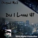Digital Life - Did I Love U? (Original mix)