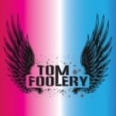 Tom Foolery - I Wanna Feel