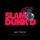 Slam Dunk'd Featuring Chromeo & Al-P - No Price