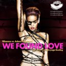 Rihanna vs. Adam Yngstrom - We Found Love (Dj Lykov & Dj Skryaga MashUp)