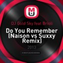 DJ Gold Sky feat. Brioli - Do You Remember (Naison vs. Suxxy Remix) (Naison vs Suxxy Remix)