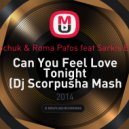 Boyko feat. Oleg Sobchuk & Roma Pafos feat. Sarkis Edwards vs. Relanium - Can You Feel Love Tonight (Dj Scorpusha Mash up)