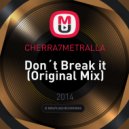 CHERRA7METRALLA - Don´t Break it (Original Mix)