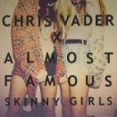 Chris Vader & Almost Famous - Skinny Girls
