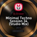Dj Grower - Minimal Techno Session 34 (Studio Mix)