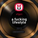 efgen - a fucking lifestyle ()