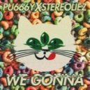 Stereoliez & PU666Y - We Gonna (Original mix)