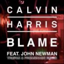 Calvin Harris feat John Newman - Blame (Trupak & Promenade Remix)