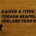 Kaizer & IYFFE - Torada Neapolis (Ferland Tran edit)