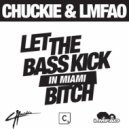 Chuckie & LMFAO - Let the Bass Kick In Miami Bitch