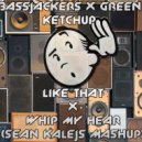 Bassjackers & Green Ketchup - Like That x Whip My Hear