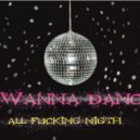 Milonsky - I wanna dance all fucking night