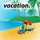 Pill Dickle - Vacation (Original mix)