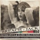Breach - Jack (Artem Onyx & Vadim Smile Remix)