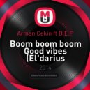 Arman Cekin feat. B.E.P. - Boom boom boom Good vibes (El\'darius bootleg)