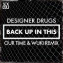 Designer Drugs - Back Up In This