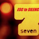 ESC to SILENCE - Seven