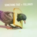 Something That x FullHaus - Pigeons Be Like (Original Mix)