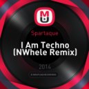 Spartaque - I Am Techno (NWhele Remix)