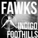 Fawks - Indigo Foothills (Original Mix)