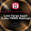 Danny Howard, Futuristic Polar Bears, John Newman - Love Vargo Again