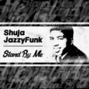 Shuja & JazzyFunk - Stand By Me (Original mix)