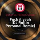 Usher vs. Fatman Scoop - Fuck it yeah (DJ Rollin Personal Remix)