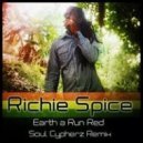 Richie Spice - Earth A Run Red (Soul Cypherz Remix)