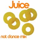 Juice - Not Dance Mix (vol.1)