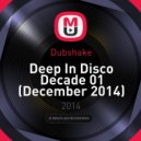 Dubshake - Deep In Disco Decade 01 (December 2014) (Mix)