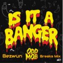 Odd Mob - Is It A Banger