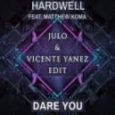 Hardwell Ft. Matthew Koma - Dare You (JuLo & Vicente Yanez Edit)