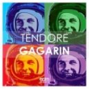 Tendore - Gagarin