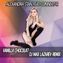 Alexandra Stan feat. Connect-R - Vanilla Chocolat (DJ Max Lazarev Remix)