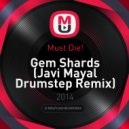 Must Die! - Gem Shards (Javi Mayal Drumstep Remix)