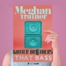 Gutter Brothers x Meghan Trainor - That Bass (Original mix)