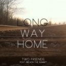 Two Friends feat. Breach The Summit - Long Way Home (Original Mix)
