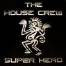 The House Crew - Super Hero (DJ Tricky Remix)