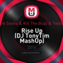 Mark Sixma & Kill The Buzz & Twoloud - Rise Up