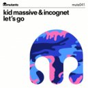 Kid Massive & Incognet - Lets Go (John Dahlback World Premiere)