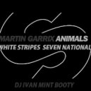 Martin Garrix vs. White Stripes - Seven Animals (DJ Ivan Mint Booty)