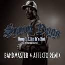 Snoop Dogg feat. Pharrell Williams - Drop It's Like It Hot (Bandmaster & Affecto Remix)