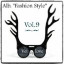 Dj VetLOVE - Fashion Style (Vol.9)
