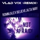 ROMM, Alex BELIEVE, Alta May - I\'m Not Afraid (Vlad Vix Remix)