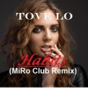 Tove Lo (Feat. Julia Westlin) - Habits (MiRo Club Remix)