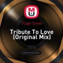 Flaer Smin - Tribute To Love (Original Mix)