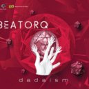 Beatorq - Dadaism (Original mix)