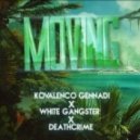 Kovalenco Gennadi & White Gangster & Deathcrime - Moving