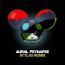 deadmau5 - Aural Psynapse (ATTLAS Remix)